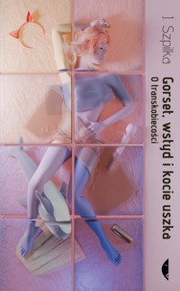 Gorset, wstyd i kocie uszka - Szpilka J. - książka