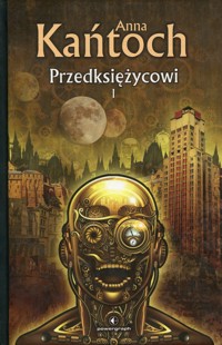 Przedksiężycowi Tom 1 - Anna Kańtoch - książka