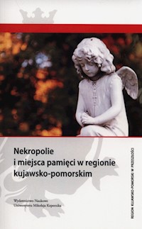 Nekropolie i miejsca pamięci w regionie kujawsko-pomorskim -  - książka