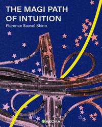 The Magic Path of Intuition - florence scovel  shinn - ebook