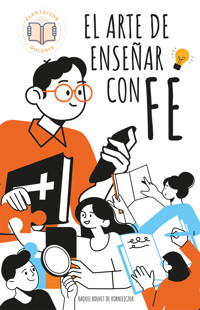 El arte de enseñar con fe - Raquel Bouvet de Korniejczuk - ebook