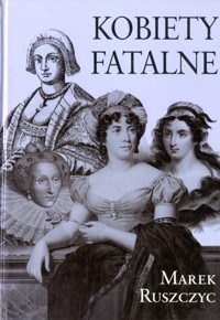 Kobiety fatalne - Marek Ruszczyc - ebook