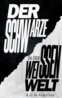 Der Schwarze in der weissen Welt - A. O. M. Fobellah - ebook