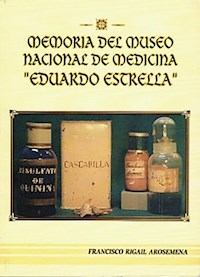 Memoria Del Museo Nacional De Medicina Eduardo Estrella - Francisco Rigail Arosemena - ebook