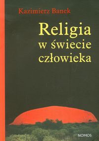 Religia w świecie człowieka - Banek Kazimierz - książka