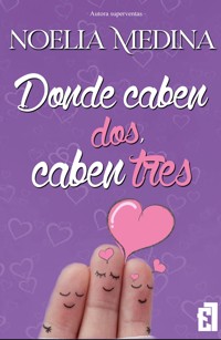 Donde caben dos, caben tres - Noelia Medina - ebook