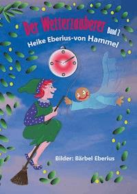 Der Wetterzauberer - Heike Eberius-von Hammel - ebook