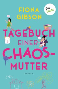 Tagebuch einer Chaos-Mutter - Fiona Gibson - ebook