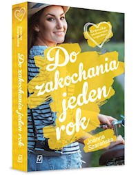 Do zakochania jeden rok - Joanna Szarańska - ebook + książka
