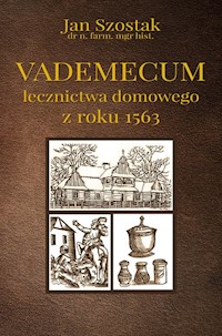 Vademecum lecznictwa domowego z roku 1563 - Szostak Jan - książka