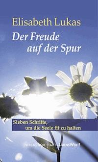 Der Freude auf der Spur - Lukas Elisabeth - ebook