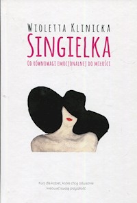 Singielka Od równowagi emocjonalnej do miłości - Klinicka Wioletta - książka