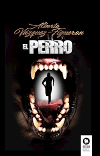 El perro - Vazquez-Figueroa Alberto - ebook