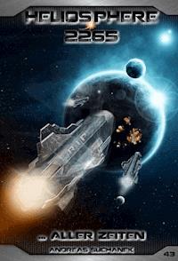 Heliosphere 2265 - Band 43: ... aller Zeiten - Suchanek Andreas - ebook