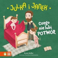 Julka i Janek Czego nie lubi potwór - Keller Kasia - książka