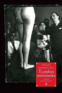 Ta piękna mitomanka. O Izabeli Czajce-Stachowicz - Paulina Sołowianiuk - ebook