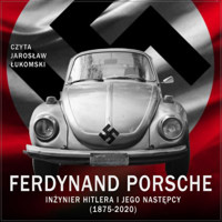Ferdynand Porsche. Inżynier Hitlera i jego następcy (1875-2020) - Renata Pawlak,  Monika Balińska - audiobook