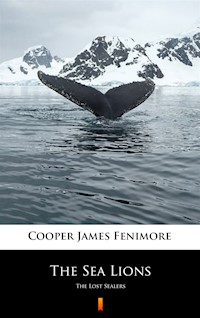 The Sea Lions. The Lost Sealers - James Fenimore Cooper - ebook