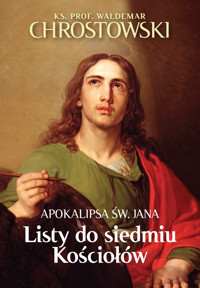 Listy do siedmiu Kościołów. Apokalipsa św. Jana - ks. prof. Waldemar Chrostowski - ebook