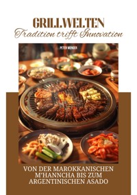 Grillwelten:  Tradition trifft Innovation - Peter Wenger - ebook
