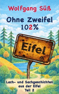 Ohne Zweifel - 102% Eifel - Wolfgang Süß - ebook