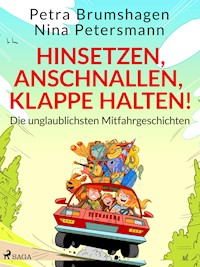 Hinsetzen, anschnallen, Klappe halten! Die unglaublichsten Mitfahrgeschichten - Nina Petersmann - ebook