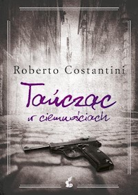 Tańcząc w ciemnościach - Roberto Costantini - ebook + książka