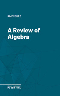 A Review of Algebra - Rivenburg - ebook