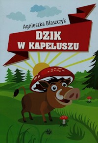 Dzik w kapeluszu - Błaszczyk Agnieszka - książka