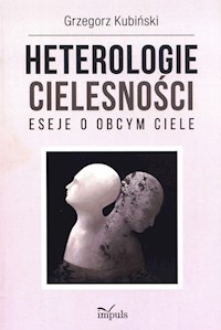 Heterologie cielesności - Kubiński Grzegorz - książka