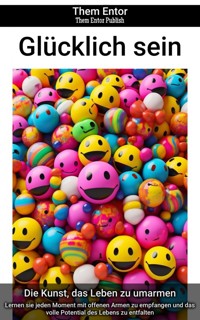 Glücklich sein - Them Entor - ebook