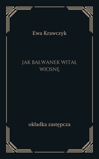 Jak bałwanek witał wiosnę - Krawczyk Ewa - ebook