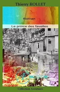 Le prince des favelles - Thierry Rollet - ebook