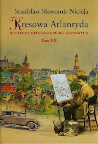 Kresowa Atlantyda Tom VII - Nicieja Stanisław Sławomir - książka