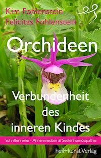 Orchideen - Verbundenheit des inneren Kindes - Kim Fohlenstein - ebook