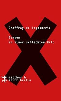 Denken in einer schlechten Welt - Geoffroy de Lagasnerie - ebook