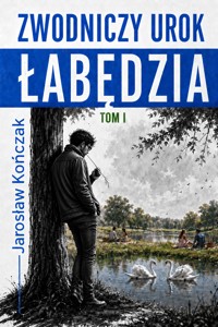 Zwodniczy urok łabędzia, tom 1 - Kończak Jarosław - ebook