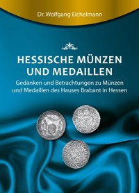 Hessische Münzen und Medaillen - Dr. Wolfgang Eichelmann - ebook