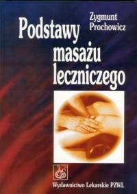 Podstawy masażu leczniczego - Prochowicz Zygmunt - książka