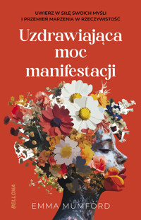 Uzdrawiająca moc manifestacji - Emma Mumford - ebook + książka
