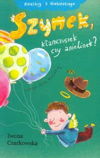 Szymek, kłamczuszek czy anielinek? - Iwona Czarkowska - książka