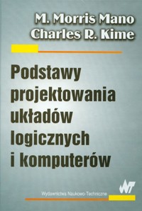 Podstawy projektowania układów logicznich i komputerów - Mano M.Morris, Kime Charles R. - książka