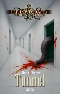 Lovecrafts Schriften des Grauens 57: Tunnel - Daniel Weber - ebook
