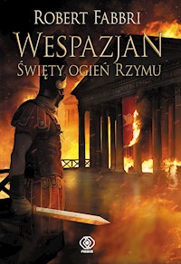 Wespazjan. Wespazjan. Święty ogień Rzymu - Robert Fabbri - ebook