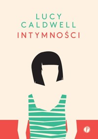 Intymności - Lucy Caldwell - ebook + książka