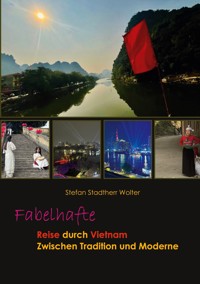Fabelhafte Reise durch Vietnam - Stefan Stadtherr Wolter - ebook