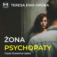 Żona psychopaty - Teresa Ewa Opoka - audiobook
