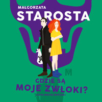 Gdzie są moje zwłoki? - Małgorzata Starosta - ebook + audiobook + książka