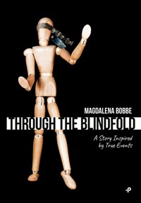 Through the blindfold.  A story inspired by true events - Bobbe Magdalena - książka