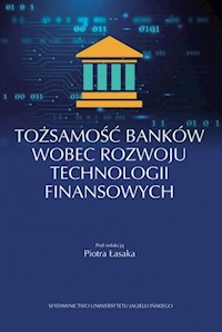 Tożsamość banków wobec rozwoju technologii finansowych -  - książka